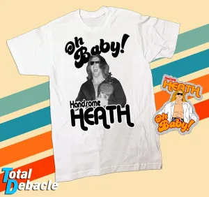 Heath Handsome OH BABY Shirt and sticker